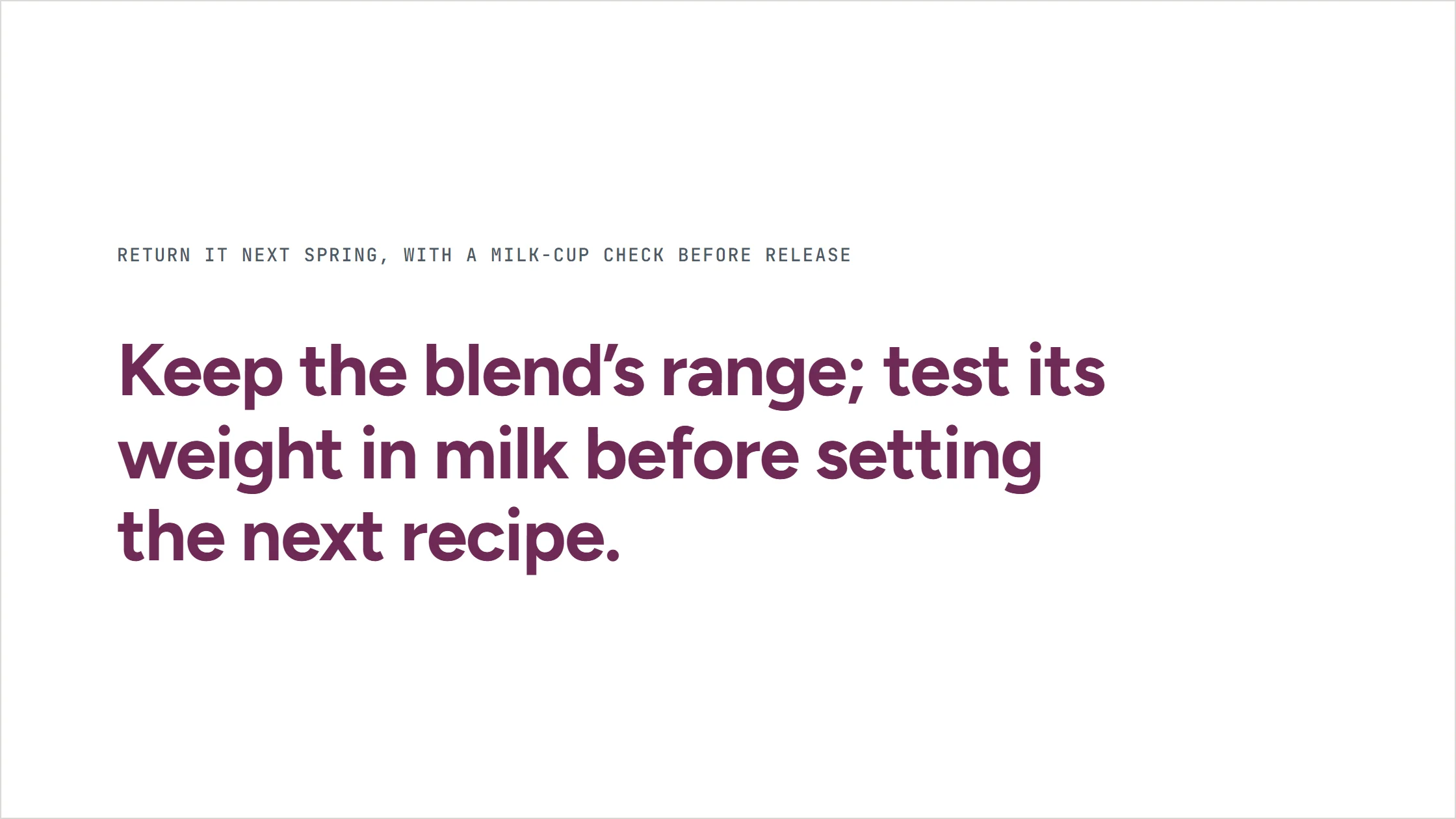 A slide from an agent-written deck for Cinderwood Coffee. Statement slide: keep the blend’s range; test its weight in milk before setting the next recipe.